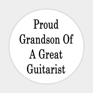 Proud Grandson Of A Great Guitarist Magnet